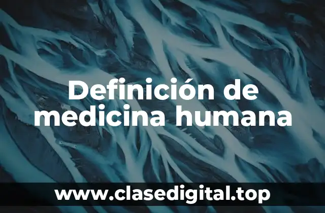 Definición de medicina humana
