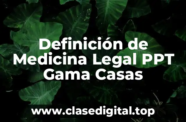 Definición de Medicina Legal PPT Gama Casas