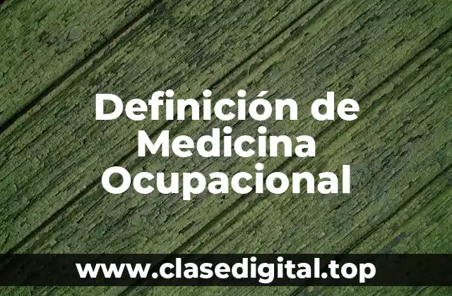 Definición de Medicina Ocupacional