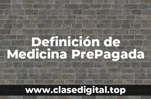 Definición de Medicina PrePagada
