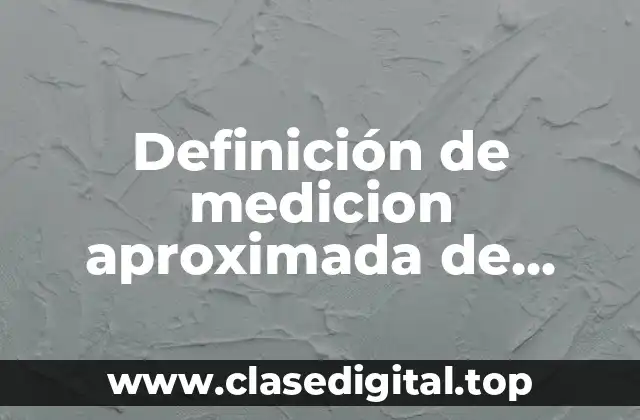 Definición de medicion aproximada de figuras amorfas