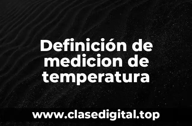 Definición de medicion de temperatura