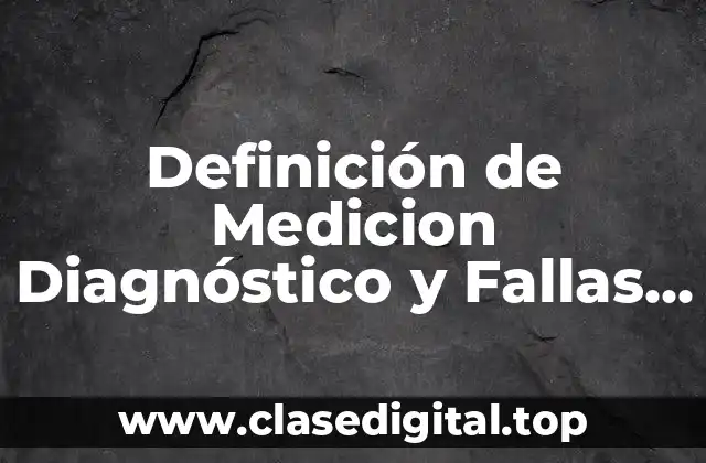 Definición de Medicion Diagnóstico y Fallas de Vibraciones