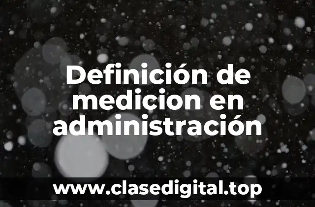 Definición de medicion en administración