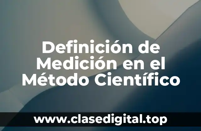 Definición de Medición en el Método Científico