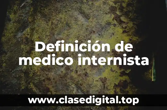 Definición de medico internista