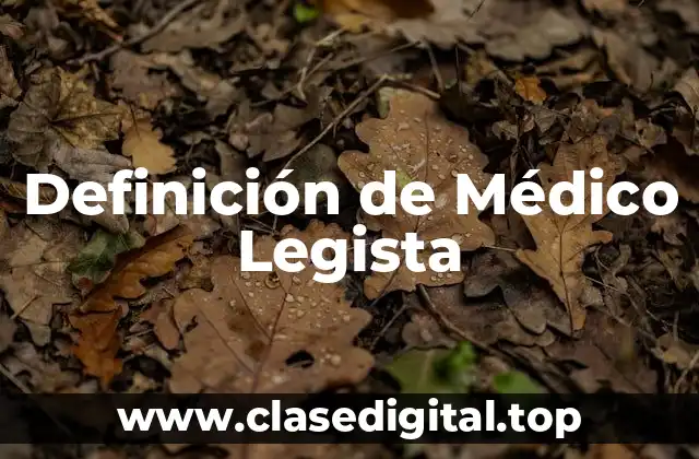 Definición de Médico Legista