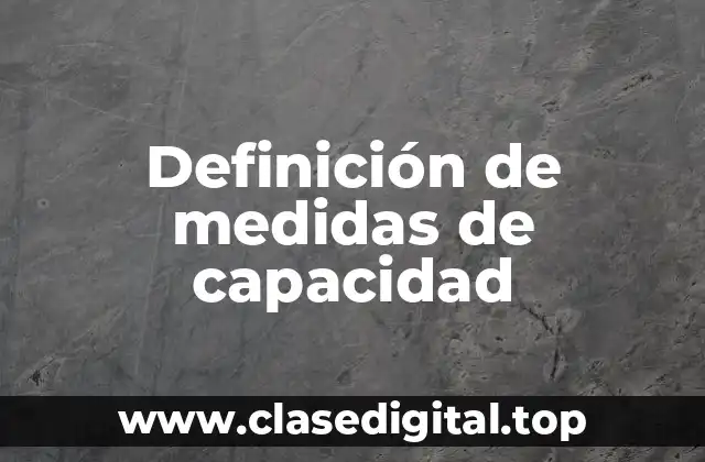 Definición técnica de medida de capacidad