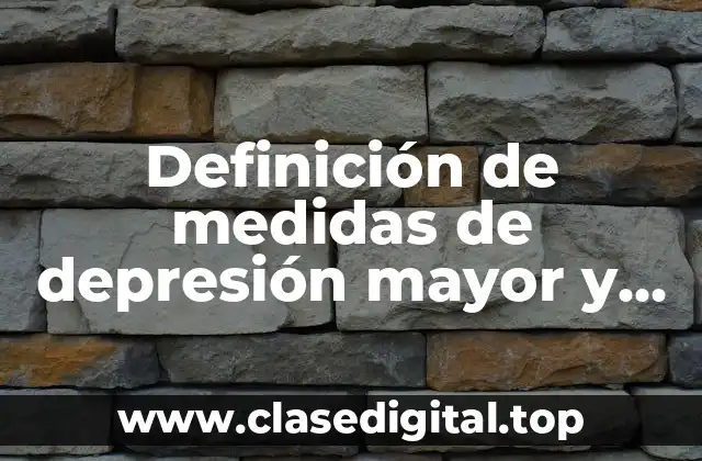 Definición de medidas de depresión mayor y menor