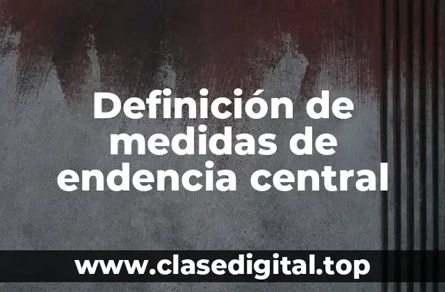 Definición de medidas de endencia central