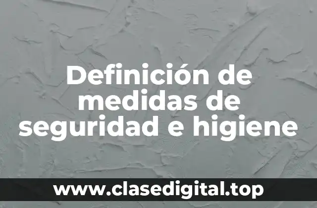 Definición de medidas de seguridad e higiene