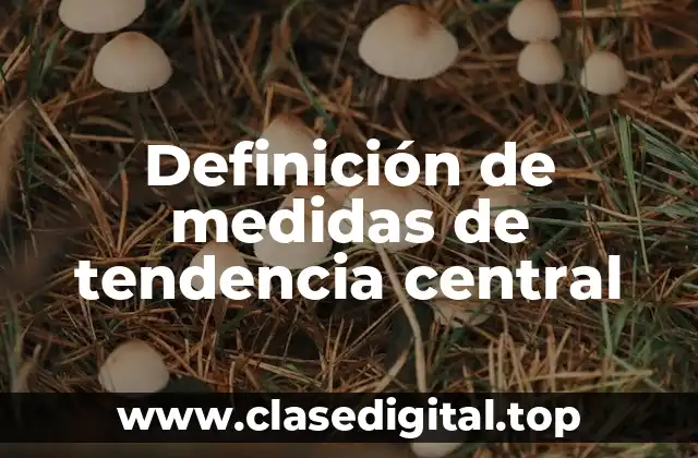 Definición de medidas de tendencia central
