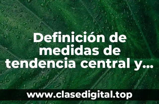 Definición de medidas de tendencia central y de dispersión