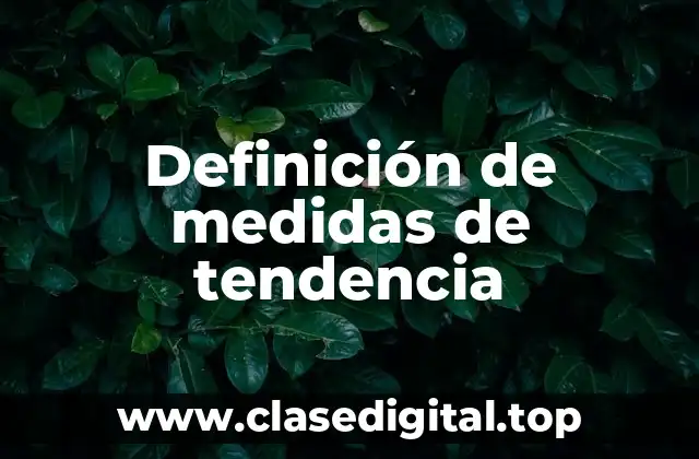 Definición técnica de medidas de tendencia