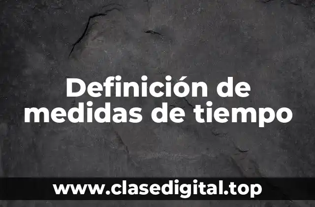 Definición de medidas de tiempo