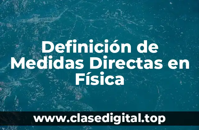 Definición de Medidas Directas en Física