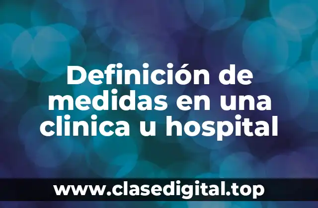 Definición técnica de medidas en una clínica o hospital