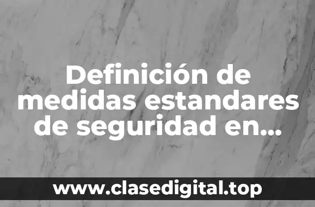 Definición de medidas estandares de seguridad en aislamiento