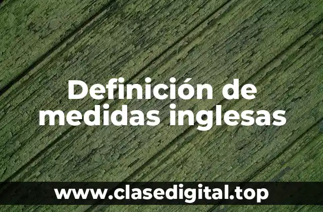 Definición de medidas inglesas