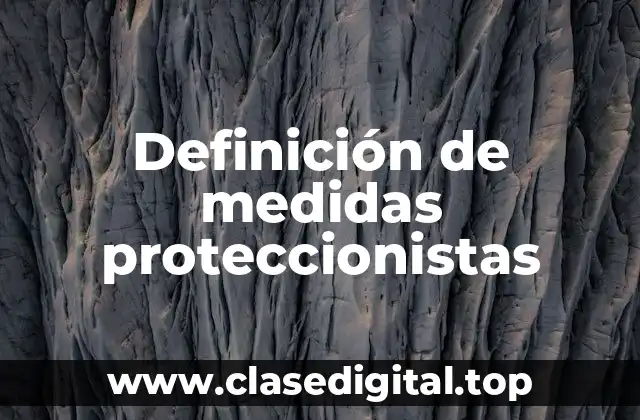 Definición de medidas proteccionistas