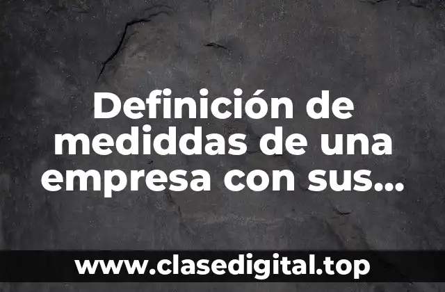 Definición de mediddas de una empresa con sus áreas