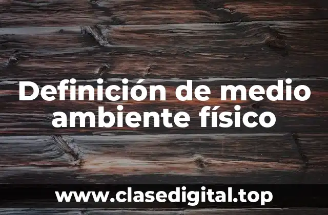 Definición de medio ambiente físico