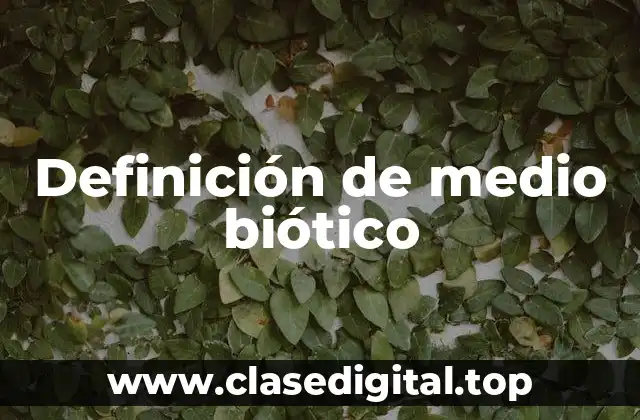 Definición de medio biótico