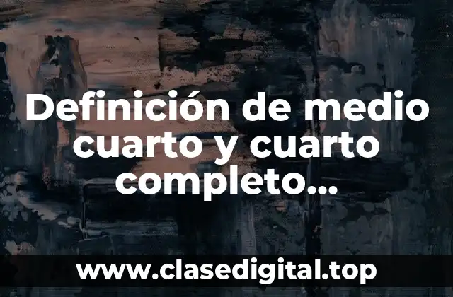 Definición de medio cuarto y cuarto completo arquitectura