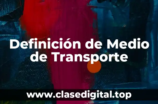 Definición de Medio de Transporte