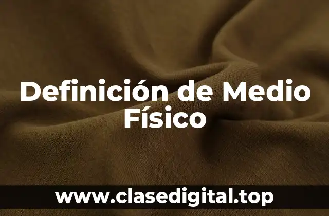 Definición de Medio Físico