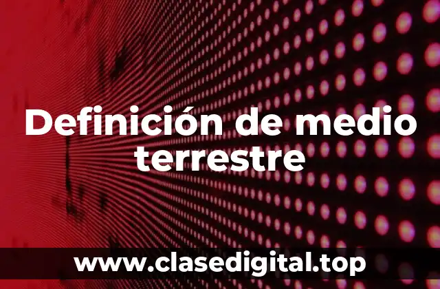 Definición de medio terrestre