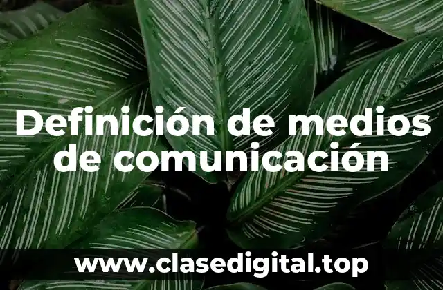 Definición de medios de comunicación