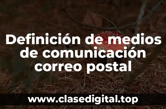 Definición de medios de comunicación correo postal