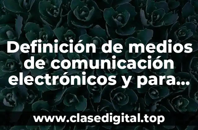Ejemplos de medios de comunicación electrónicos