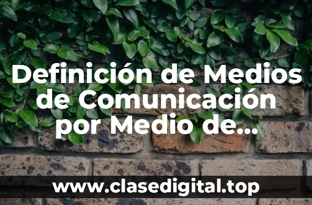 Definición de Medios de Comunicación por Medio de Señales
