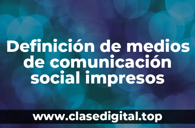 Definición de medios de comunicación social impresos