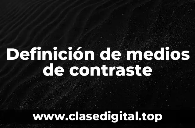 Definición de medios de contraste