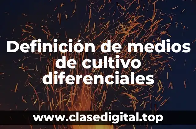 Ejemplos de medios de cultivo diferenciales