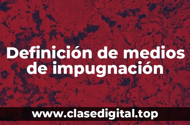 Ejemplos de medios de impugnación