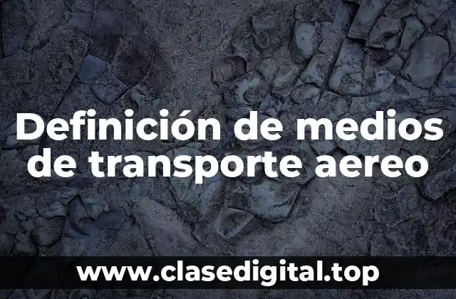 Definición de medios de transporte aereo