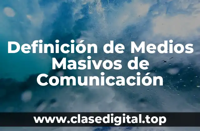 Definición de Medios Masivos de Comunicación