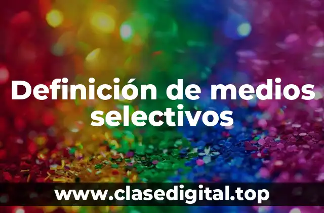 Definición de medios selectivos