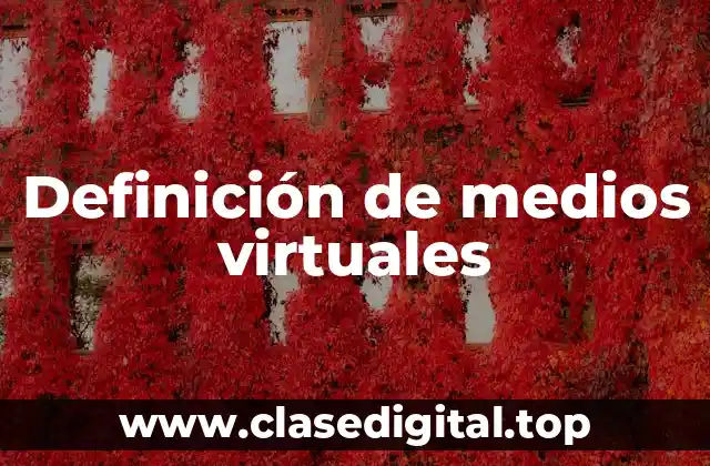 Definición de medios virtuales