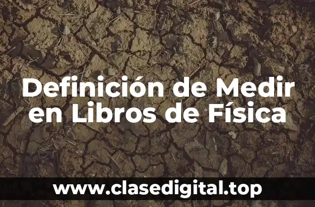 Definición de Medir en Libros de Física