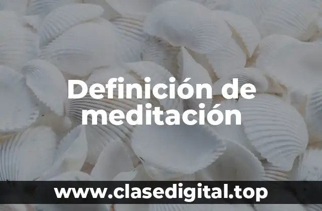 Definición de meditación