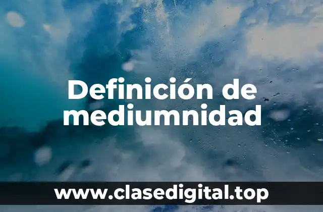 Definición de mediumnidad