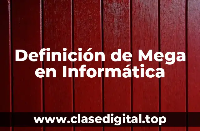Definición de Mega en Informática
