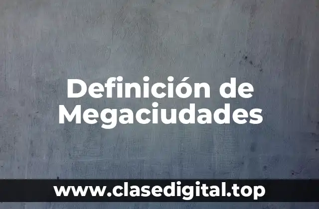 Definición de Megaciudades