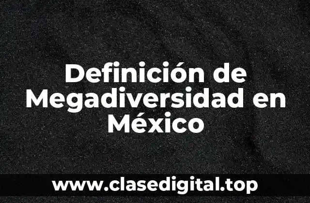 Definición de Megadiversidad en México