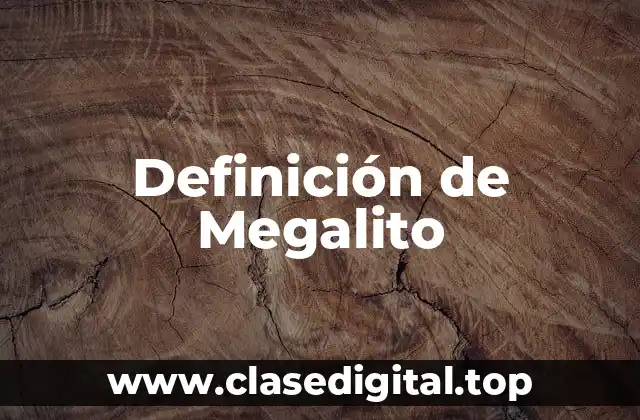 Definición de Megalito